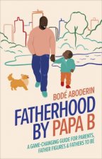 Fatherhood By Papa B