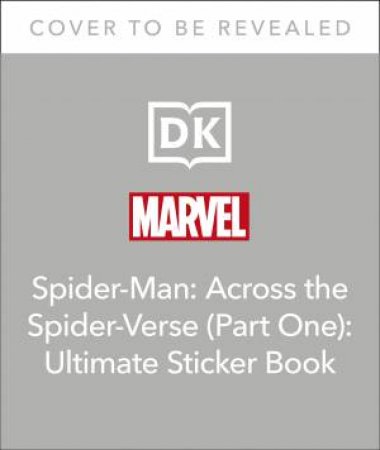 Marvel Spider-Man Across the Spider-Verse (Part One) Ultimate Sticker Book by DK