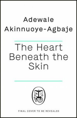 The Heart Beneath the Skin by Adewale Akinnuoye-Agbaje