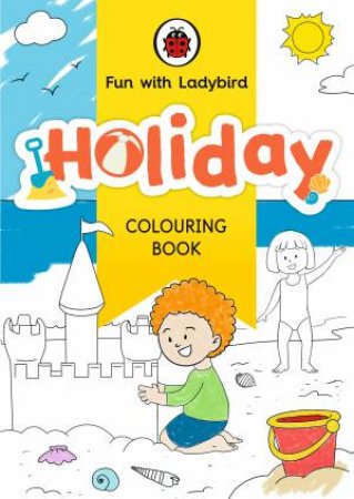 Fun With Ladybird: Colouring Book: Holiday by Ladybird
