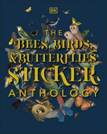 The Bees, Birds & Butterflies Sticker Anthology by Various