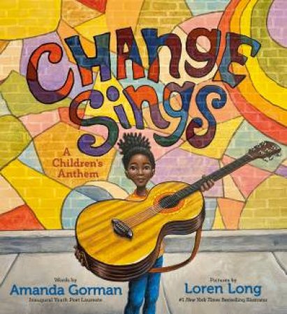 Change Sings by Amanda Gorman & Loren Long