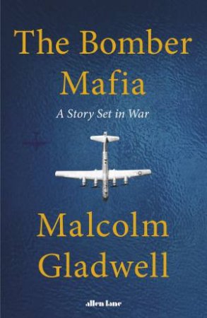 The Bomber Mafia by Malcolm Gladwell