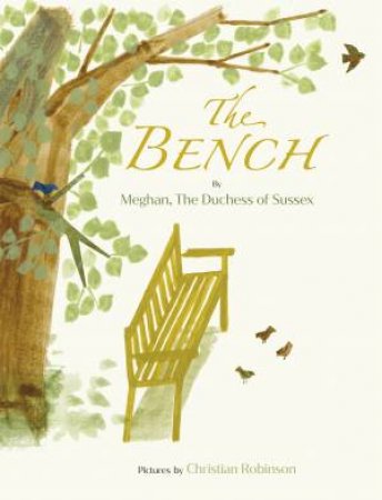 The Bench by Meghan, The Duchess of Sussex & Christian Robinson