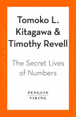 The Secret Lives of Numbers by Tomoko L. Kitagawa & Timothy Revell