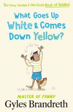 What Goes Up White And Comes Down Yellow