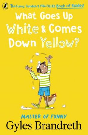 What Goes Up White and Comes Down Yellow? by Gyles Brandreth