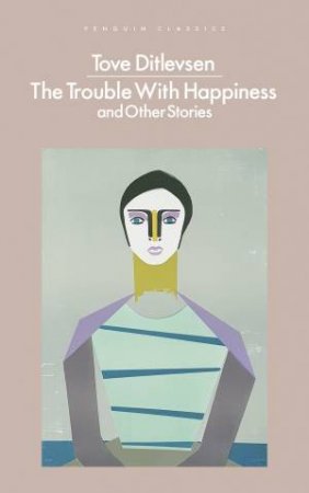 The Trouble With Happiness by Tove Ditlevsen