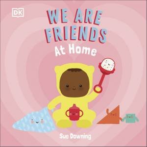 We Are Friends: At Home by Sue Downing