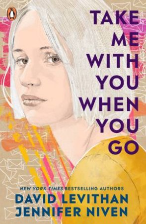 Take Me With You When You Go by David Levithan & Jennifer Niven