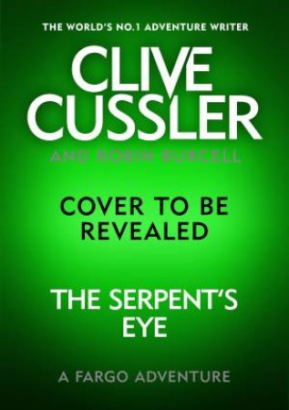 The Serpent's Eye by Clive Cussler & Robin Burcell