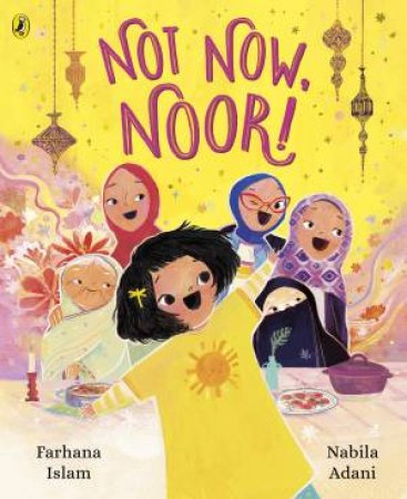 Not Now, Noor! by Farhana Islam & Nabila Adani