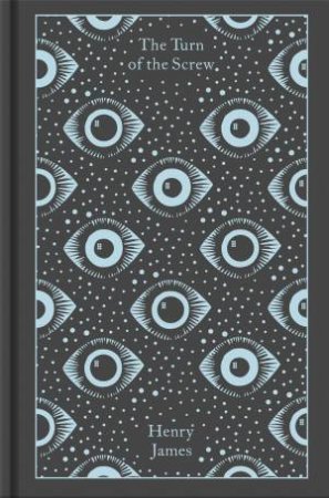 Penguin Clothbound Classics: The Turn Of The Screw And Other Ghost Stories by Henry James
