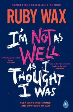 I'm Not As Well As I Thought I Was by Ruby Wax