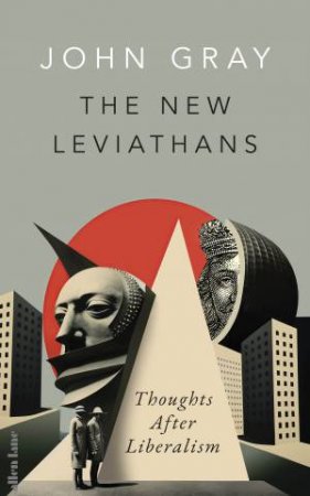 The New Leviathans by John Gray