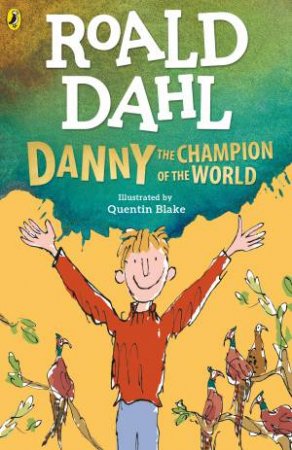 Danny The Champion Of The World by Roald Dahl