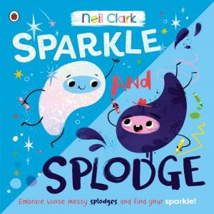 Sparkle and Splodge by Neil Clark