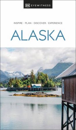 DK Eyewitness Alaska by Various