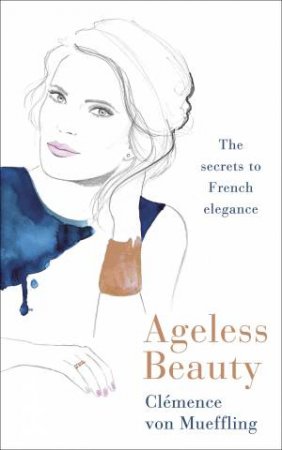 Ageless Beauty by Clemence von Mueffling