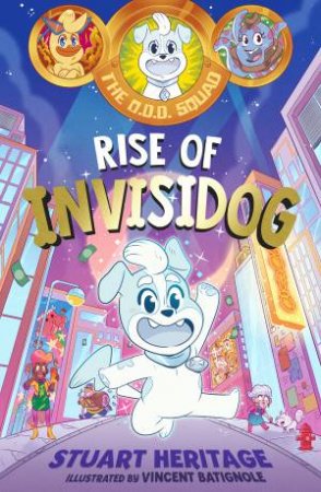 The O.D.D. Squad: Rise of Invisidog by Stuart Heritage