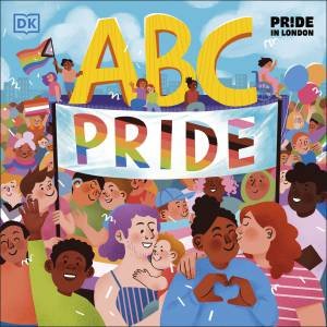 ABC Pride by Elly Barnes & Louie Stowell & Amy Phelps