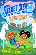 Secret Beast Club The Unicorns Of Silver Street