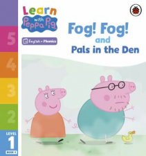 Learn with Peppa Phonics Level 1 Book 5  Fog Fog and In the Den Phonics Reader