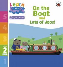 Learn with Peppa Phonics Level 2 Book 1  On the Boat and Lots of Jobs Phonics Reader