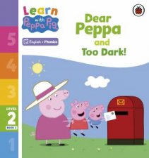 Learn with Peppa Phonics Level 2 Book 2  Dear Peppa and Too Dark Phonics Reader