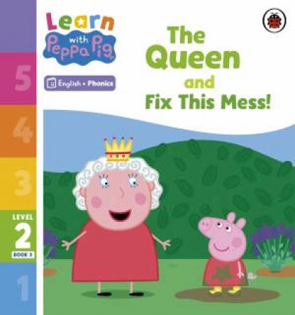Learn with Peppa Phonics Level 2 Book 3 - The Queen and Fix This Mess! (Phonics Reader) by Peppa Pig