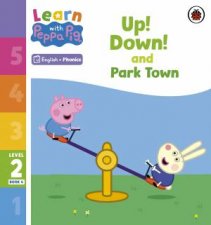 Learn with Peppa Phonics Level 2 Book 4  Up Down and Park Town Phonics Reader