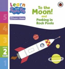 Learn with Peppa Phonics Level 2 Book 5  To the Moon and Peeking in Rock Pools Phonics Reader