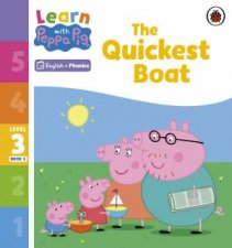 Learn with Peppa Phonics Level 3 Book 3  The Quickest Boat Phonics Reader