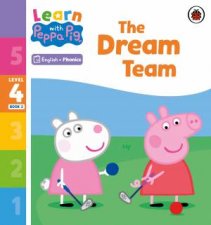 Learn with Peppa Phonics Level 4 Book 2  The Dream Team Phonics Reader