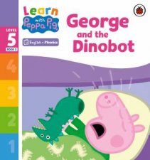 Learn with Peppa Phonics Level 5 Book 5  George and the Dinobot Phonics Reader