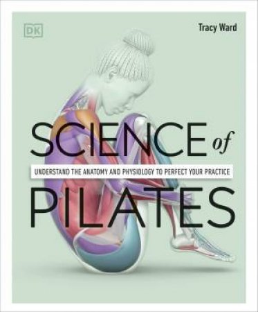 Science Of Pilates by Tracy Ward