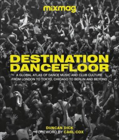 Destination Dancefloor by Dick MIXMAG & Duncan