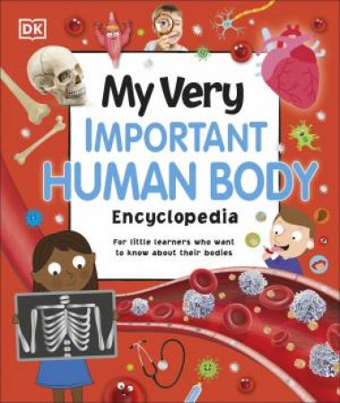 My Very Important Human Body Encyclopedia by DK