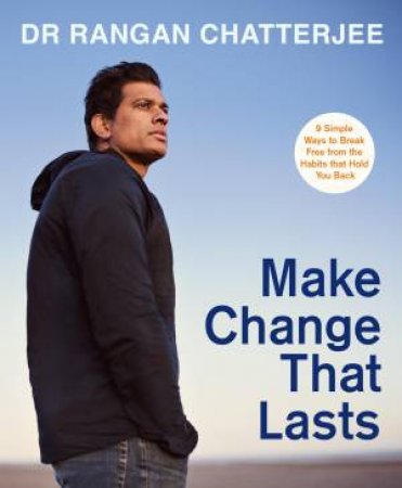Make Change That Lasts by Dr Rangan Chatterjee