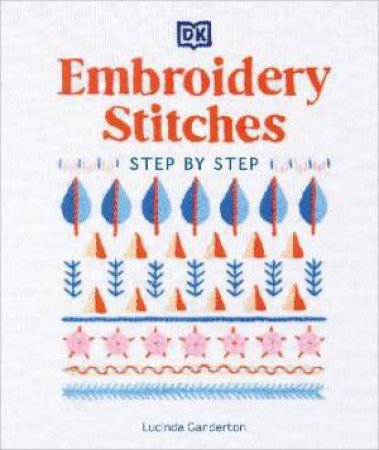 Embroidery Stitches Step-By-Step by DK