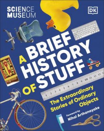 The Science Museum A Brief History of Stuff by DK