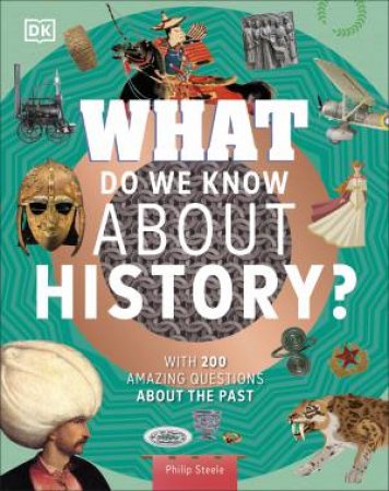 What Do We Know About History? by Philip Steele