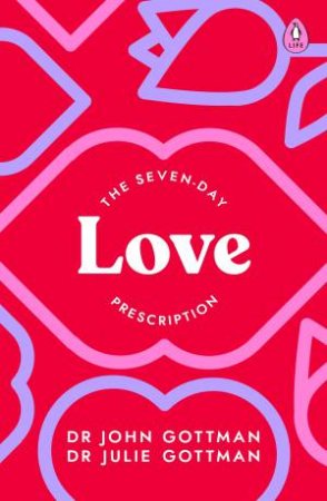 The Seven-Day Love Prescription by John Gottman PhD & Julie Schwartz Gottman PhD