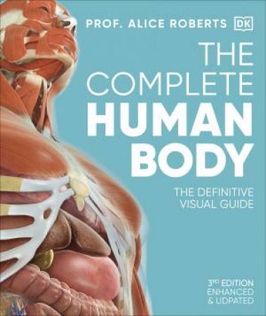 The Complete Human Body by Alice Roberts & Alice Roberts
