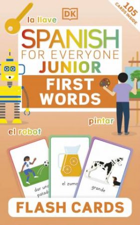 Spanish For Everyone Junior: First Words Flash Cards by DK