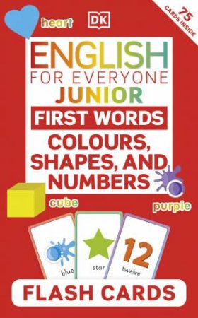 English for Everyone Junior First Words Colours, Shapes, and Numbers Flash Cards by DK