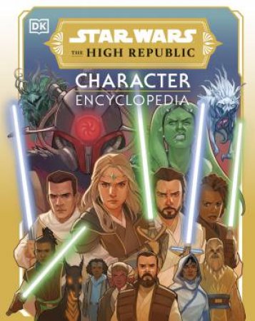 Star Wars The High Republic Character Encyclopedia by DK