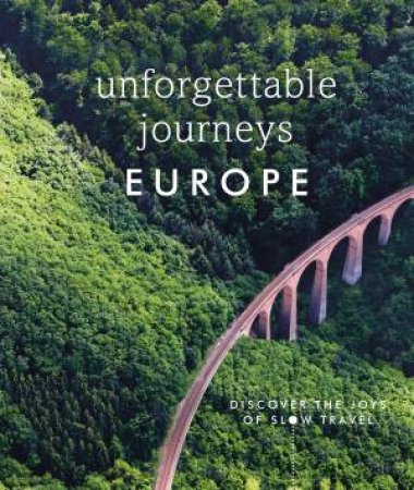 Unforgettable Journeys Europe by DK