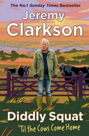 From Diddly Squat 'Til The Cows Come Home by Jeremy Clarkson