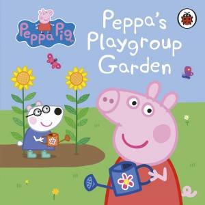 Peppa Pig: Peppa's Playgroup Garden by Peppa Pig
